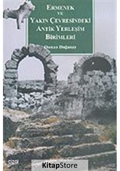 Ermenek ve Yakın Çevresindeki Antik Yerleşim Birimleri - Osman Doğanay - Çizgi Kitabevi