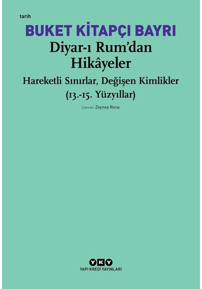 Diyar-ı Rum Dan Hikayeler: Hareketli Sınırlar, Değişen Kimlikler 13.-15. Yüzyıllar Sku: Zeusstk2be7414e64