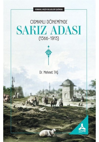 Osmanlı Dönemi'nde Sakız Adası 1566-1913 Osmanlı Arşiv Belg...