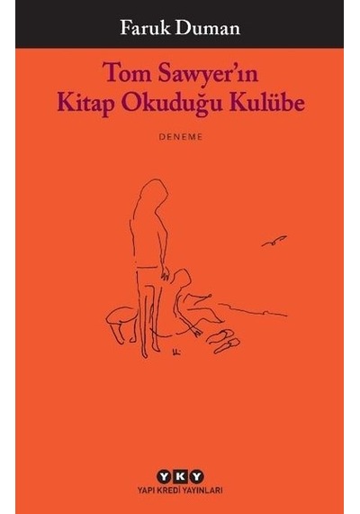 Tom Sawyerın Kitap Okuduğu Kulübe - Faruk Duman - Yapı Kredi Yayınları