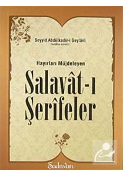 Hayırları Müjdeleyen Salavat-ı Şerifeler - Abdülkadir Geylani - Şadırvan Yayınları