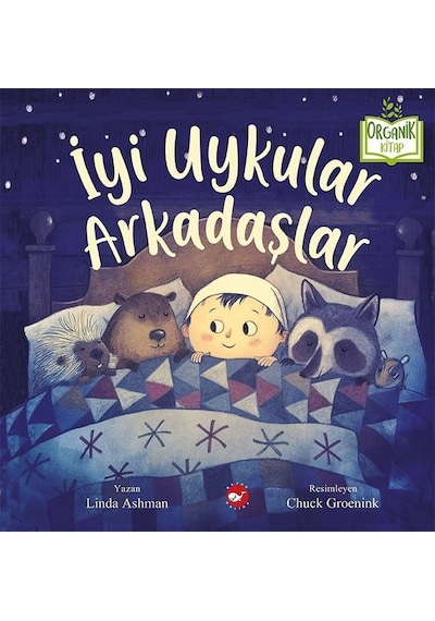 İyi Uykular Arkadaşlar-Organik Kitap - Linda Ashman - Beyaz Balina Yayınları