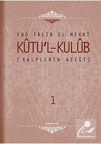 Kutu'l-Kulüb - 1 - Ebu Talib El-Mekki - Semerkand Yayınları