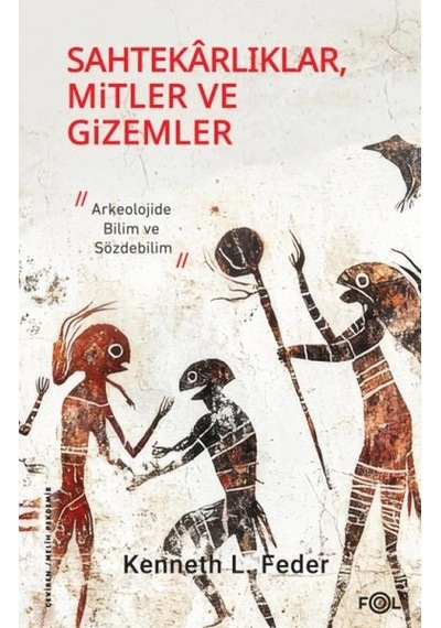 Sahtekarlıklar, Mitler Ve Gizemler Arkeolojide Bilim Ve Sözdebilim