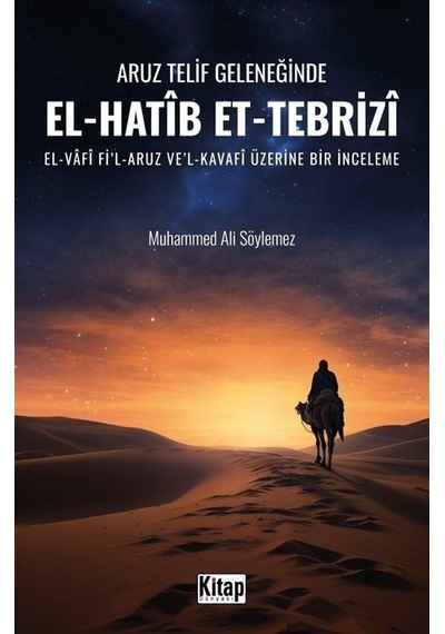 Aruz Telif Geleneğinde El-Hatib Et-Tebrizi: El-Vafi Fi'l-Aruz Ve'l-Kavafi Üzerine Bir İnceleme - Muhammed Ali Söylemez - Kitap Dünyası