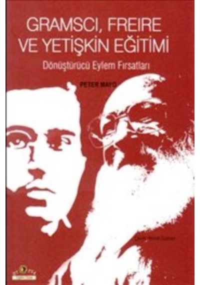 Gramscı Freire ve Yetişkin Eğitimi - Peter Mayo - Ütopya Yayınevi