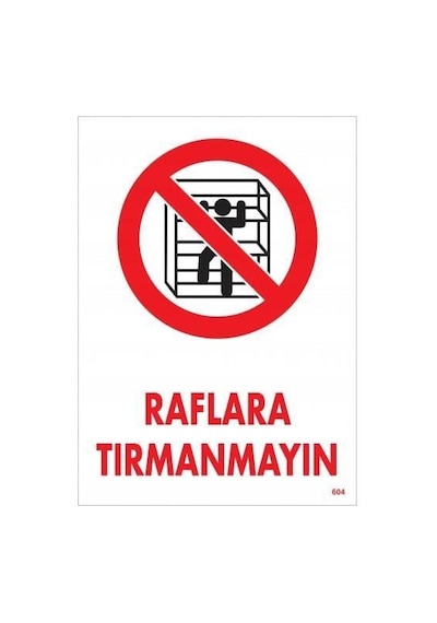 Raflara Tırmanmayın Uyarı Levhası 25x35 Kod:604 - Elwm-286629