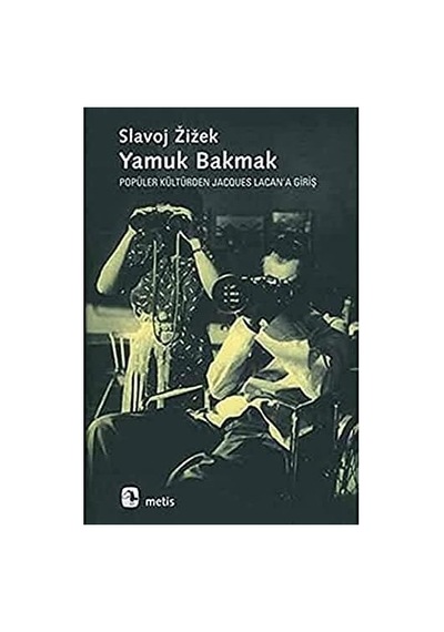 Yamuk Bakmak / Popüler Kültürden Jacques Lacan'a Giriş