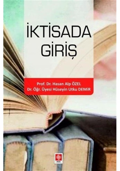 İktisada Giriş  - Hasan Alp Özel  - Ekin Basım Yayın