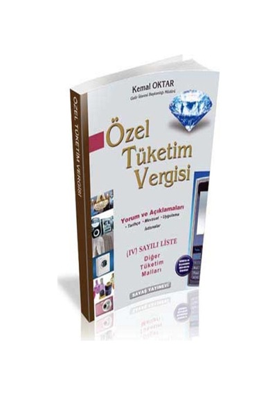 Özel Tüketim Vergisi 4 - Sayılı Liste Diğer Tüketim Malları - Kemal Oktar - Savaş Yayınevi