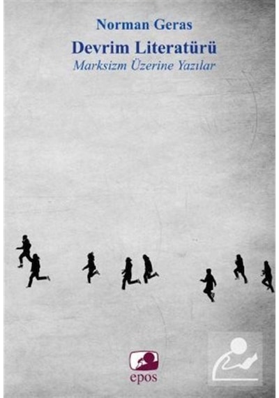 Devrim Literatürü: Marksizm Üzerine Yazılar - Norman Geras - Epos Yayınları