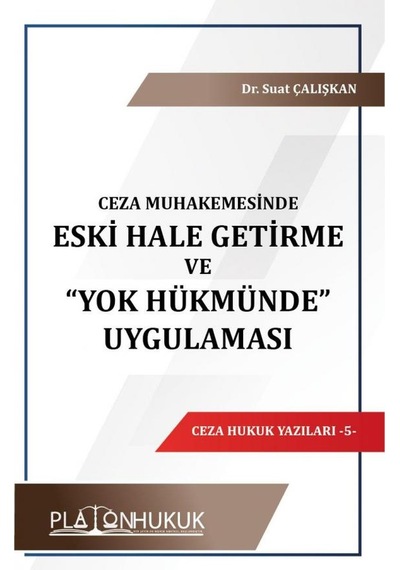 Ceza Muhakemesinde Eski Hale Getirme Ve Yok Hükmünde Uygulaması