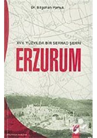 Xvıı. Yüzyılda Bir Serhad Şehri Erzurum - Bilgehan Pamuk