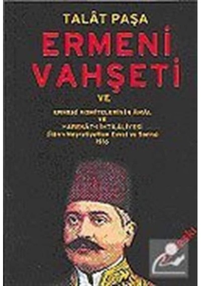 Talat Paşa ve Ermeni Vahşeti - Talat Paşa - Örgün Yayınları