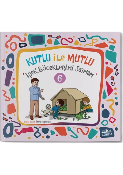Kutlu İle Mutlu 6 - İpek Böceklerimi Satmam