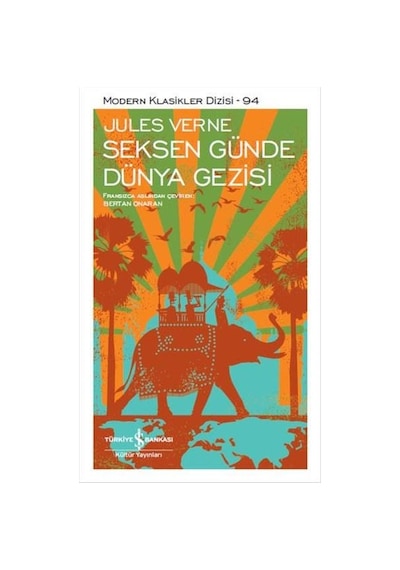 Seksen Günde Dünya Gezisi - Jules Verne - Türkiye İş Bankası Kült
