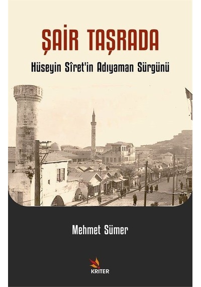 Şair Taşrada - Hüseyin Siret'in Adıyaman Sürgünü - Mehmet Sümer - Kriter