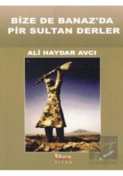 Bize de Banaz'da Pir Sultan Derler -  Barış Kitap