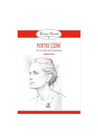 Çizim Sanatı 1- Portre Çizimi - Giovanni Civardi - Beta Yayınları