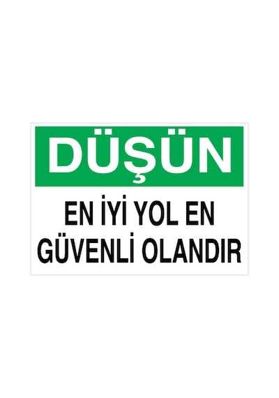 Düşün En İyi Yol En Güvenli Olandır Uyarı Tabelası - 50x70 Foreks - İg6