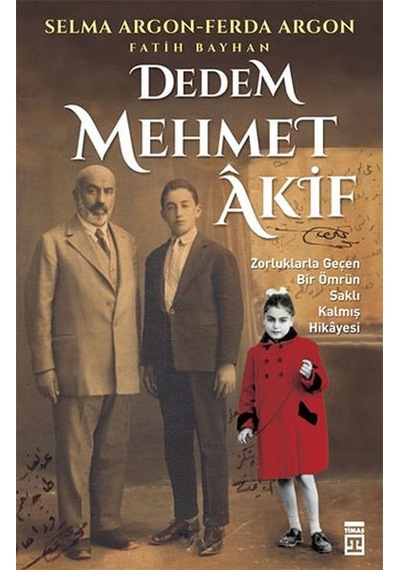 Dedem Mehmet Akif - Fatih Bayhan -  Selma Argon - Timaş Yayınları
