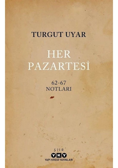 Her Pazartesi: 1962 - 67 Notları - Turgut Uyar - Yapı Kredi Yayınları