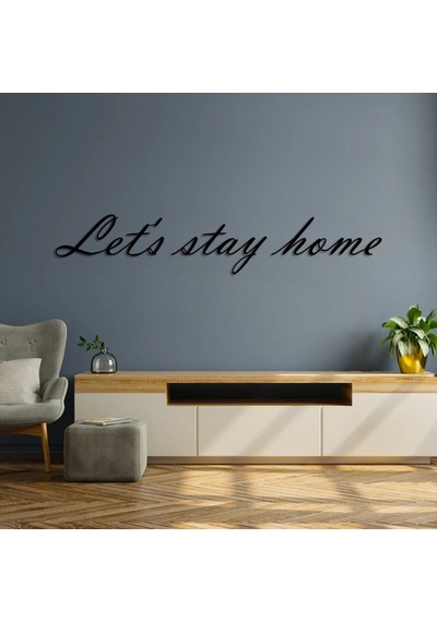 Let's Stay Home Metal Duvar Yazısı