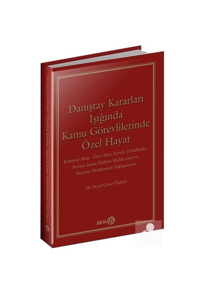 Danıştay Kararları Işığında Kamu Görevlilerinde Özel Hayat / D...