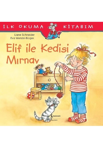 Elif ile Kedisi Mırnav-İlk Okuma Ki - Liane Schneider - İş Bankası Kültür Yayınları