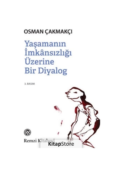 Yaşamanın İmkansızlığı Üzerine Bir Diyalog - Osman Çakmakçı - Remzi Kitabevi