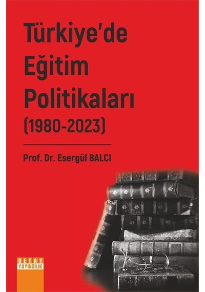 Türkiye'de Eğitim Politikaları Iı. Cilt 1980-2023 / Prof. Dr...