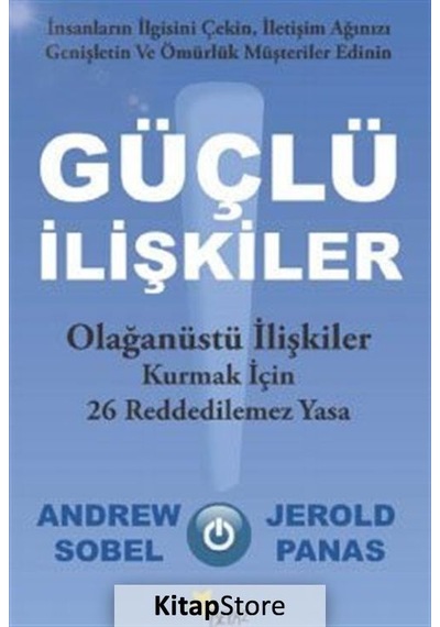 Güçlü İlişkiler - Olağanüstü İlişkiler Kurmak İçin 26 Reddedilemez Yasa - Andrew Sobel -  Jerold Panas - Beyaz Yayınları