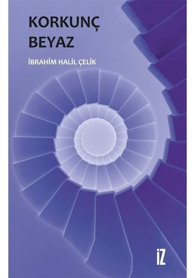 Korkunç Beyaz - İbrahim Halil Çelik - İz Yayıncılık