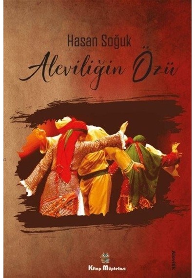 Aleviliğin Özü - Hasan Soğuk - Kitap Müptelası Yayınları