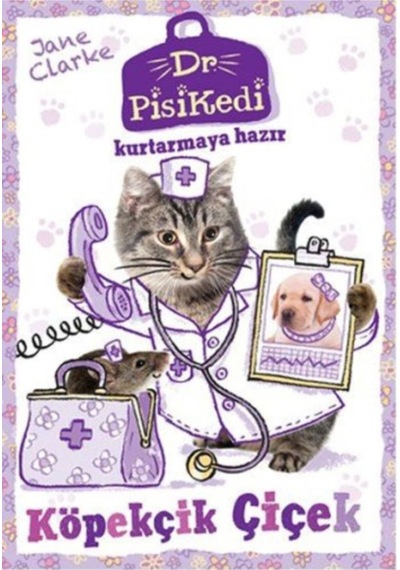 Dr. Pisikedi Kurtarmaya Hazır-Köpekçik Çiçek - Jane Clarke - Pegasus