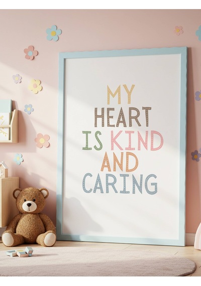 My Heart Is Kind And Caring Dijital Baskı Poster Çerçevesiz