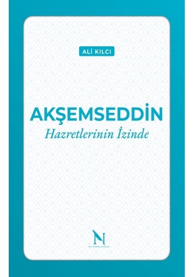 Akşemseddin - Hazretlerinin İzinde - Ali Kılcı - Net Kitaplık Yayıncılık