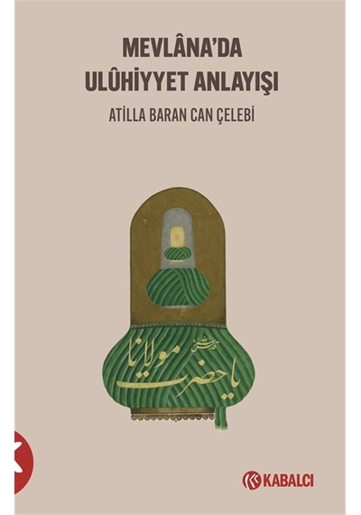 Mevlana'da Ulûhi Yyet Anlayışı / Ati Lla Baran Can Çelebi