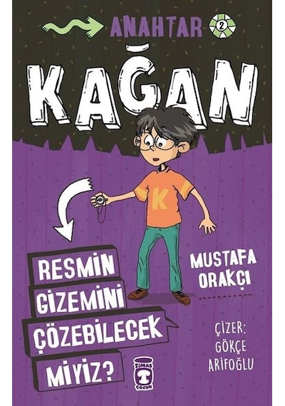 Kağan - Resmin Gizemini Çözebilecek miyiz? - Mustafa Orakçı - Timaş Çocuk