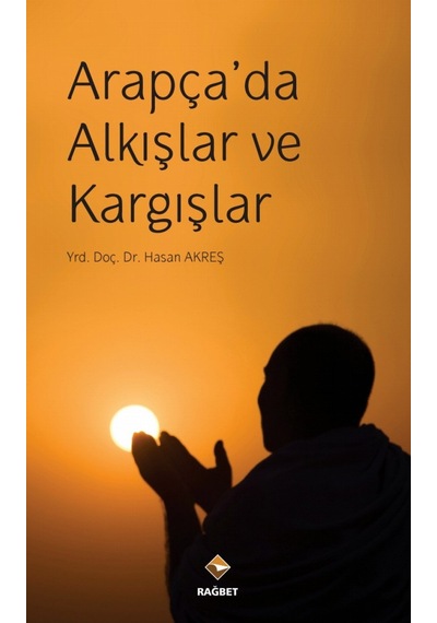 Arapça’Da Alkışlar Ve Kargışlar Hasan Akreş Rağbet Yayınları-Ka