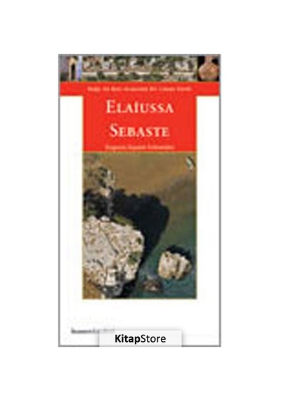 Elaiussa Sebaste - Doğu ile Batı Arasında Bir Liman Kenti - Eugenia Eqouini Schneider - Homer Kitabevi
