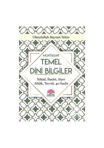 Muhtasar Temel Dini Bilgiler - Ubeydullah Bayram Tekin - Aktaş Yayıncılık