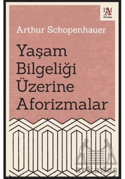 Yaşam Bilgeliği Üzerine Aforizmalar Panama Yayıncılık Arthur Schopenhauer