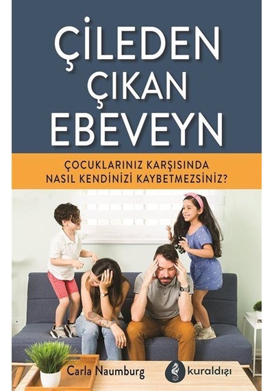 Çileden Çıkan Ebeveyn - Carla Naumburg - Kuraldışı Yayınları