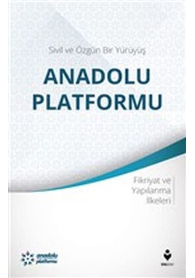 Sivil Ve Özgün Bir Yürüyüş: Anadolu Platformu 9786059683517