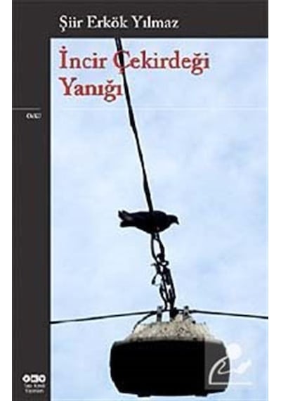 İncir Çekirdeği Yanığı - Erkök Yılmaz - Yapı Kredi Yayınları
