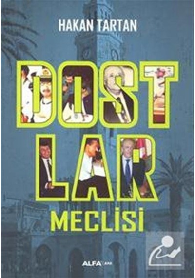 Dostlar Meclisi - Hakan Tartan - Alfa Yayıncılık