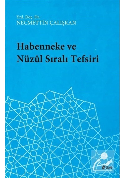 Habenneke ve Nüzul Sıralı Tefsiri - Necmettin Çalışkan - Şule Yayınları