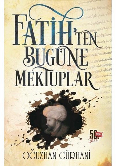 Fatihten Bugüne Mektuplar - Oğuzhan Gürhani - Nesil 9786051834092