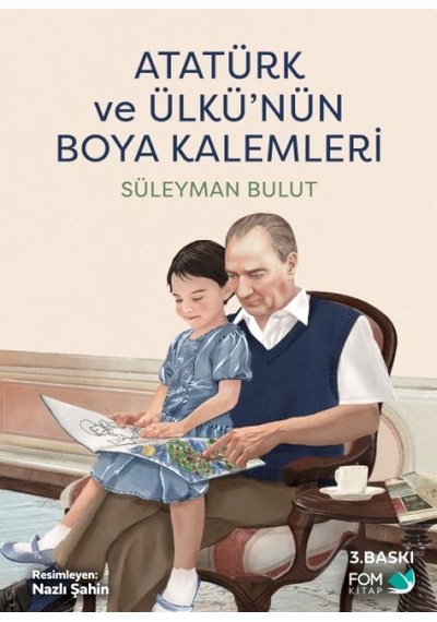 Atatürk Ve Ülkünün Boya Kalemleri